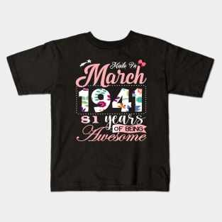 Made In March 1941 81 Years Of Being Awesome Since Flower Gift 81th B-day Kids T-Shirt